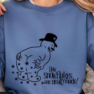 How Snowflakes Are Really Made Sweatshirt, Sarcastic Christmas Sweatshirt, Snowman Sweater, Funny Holiday Sweatshirt, Cute Christmas Sweater