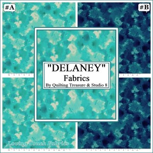 May include: Two fabric swatches with a blue and green watercolor pattern. The swatches are labeled #A and #B. The text "DELANEY" Fabrics By Quilting Treasure & Studio 8 and Loving Touch Fabrics is printed on the image.