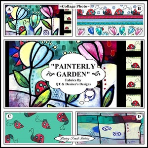 May include: Collage of fabric designs featuring a colorful, abstract floral pattern with ladybugs. The title "PAINTERLY GARDEN" is written in a decorative font. Fabrics by QT & Desiree's Designs and Loving Touch Fabrics are also included in the collage.