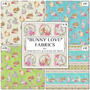 May include: Five fabric swatches featuring a bunny rabbit and floral design. The swatches are labeled with letters A through E. The text "Bunny Love" Fabrics by Northcott & Louise de Masi is printed on the fabric.
