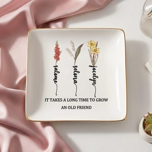 Personalisierte Geburtsblumen-Schmuckschale, es dauert eine lange Zeit, um einen alten Freund zu wachsen, beste Freundin Geschenk, Geburtstagsgeschenk für Bestie, Freundschaftsgeschenk