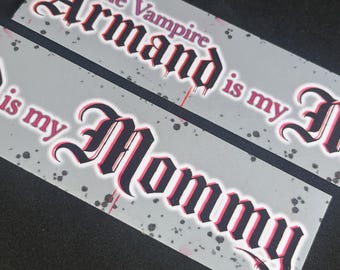 The Vampire Armand is my Mommy Bumper sticker