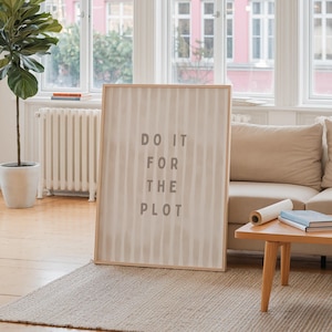 Do It For The Plot Print Beige Stripe Neutral Apartment Decor Coquette Room Poster Positive Print Wall Art Kitchen Decor Physical Print