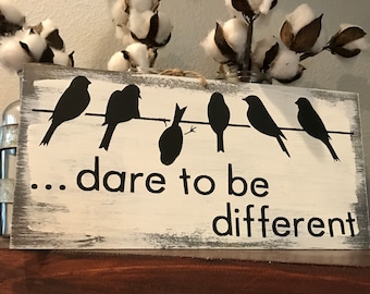 Bird on a wire sign Motivational wood bird sign Be different sign