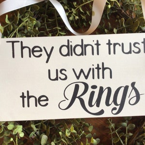 Ring Bearer Sign - They didn’t trust us with the Rings
