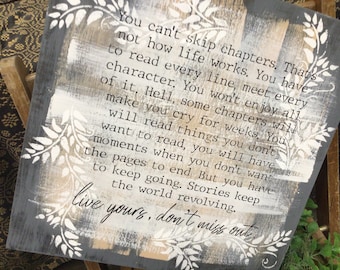 You can’t skip chapters, that’s not how life works, live yours…don’t miss out wood sign