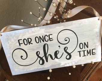 Silver Wedding sign,   Ring bearer sign, For Once she's on time, Funny  Here comes the bride alternative, Formal Weddings, Kerri Art