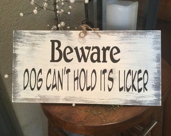 Beware Dog Funny wood sign Beware dog can’t hold its licker Funny dog owner gift Funny dog home decor