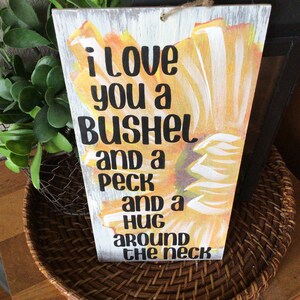 I love you a bushel and a peck and a hug around the neck sunflower sign hand painted rustic sunflower sign with phrase image 5