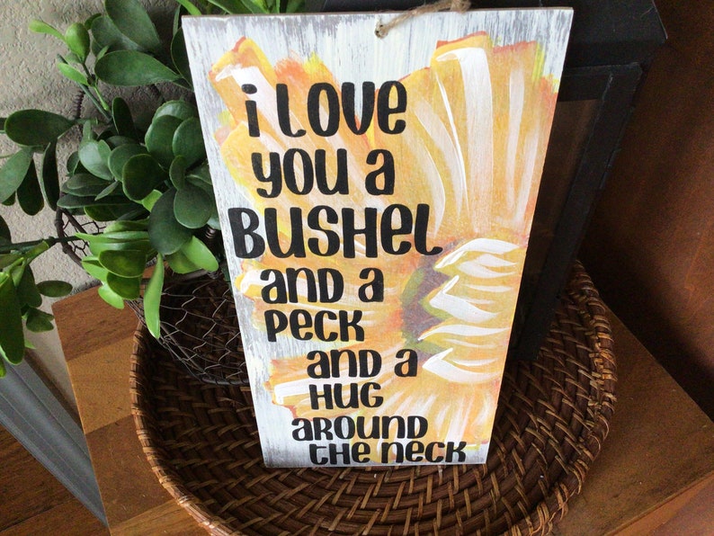 I love you a bushel and a peck and a hug around the neck sunflower sign hand painted rustic sunflower sign with phrase image 5