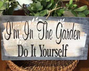 Garden, I’m in the garden sign