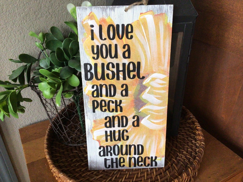 I love you a bushel and a peck and a hug around the neck sunflower sign hand painted rustic sunflower sign with phrase image 2