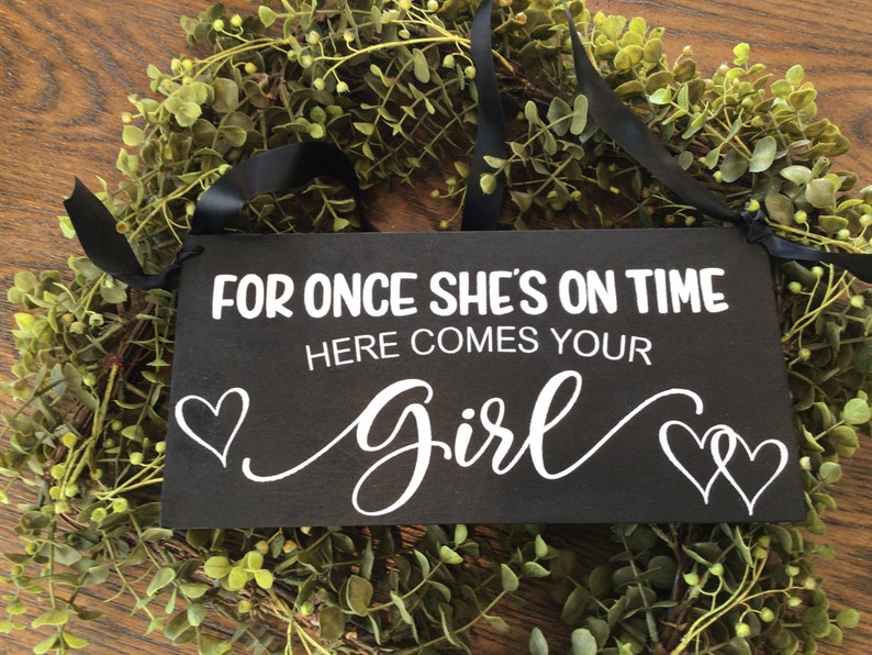 Ring bearer sign For once she\u2019s on time here comes your girl