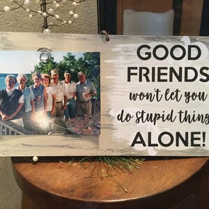 Gift for Good Friends, Gift for close friends,  Friends photo frame, photo sign, personalize with your photo