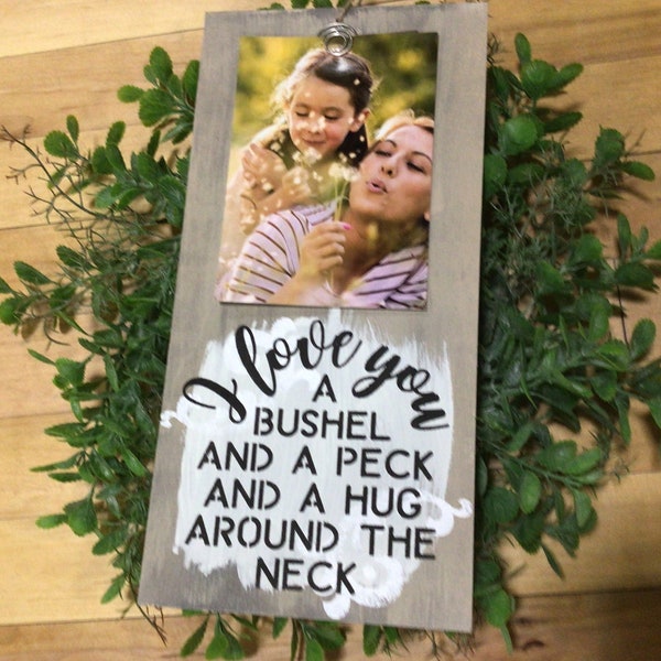 I love You a bushel and a peck and a hug around the neck picture frame.