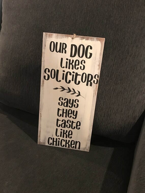 Our Dog Likes Solicitors Dog Signs Funny Signs Rustic Etsy
