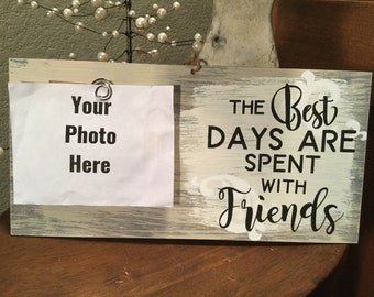 Gift for Friends/  Friend photo frame, photo sign, personalize with your photo