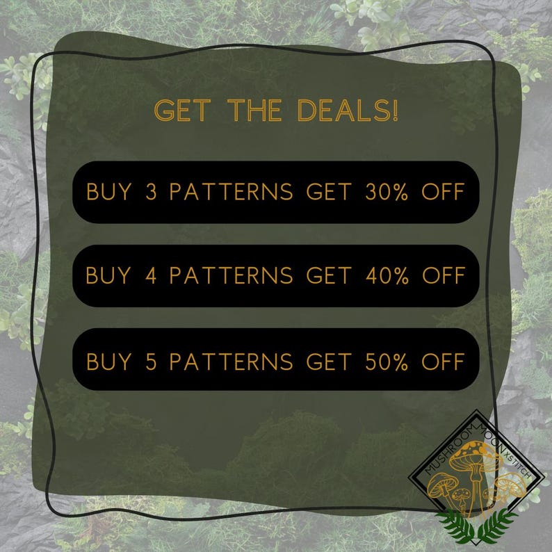 May include: An advertisement with the text "GET THE DEALS!" and offers for patterns: Buy 3 get 30% off, Buy 4 get 40% off, and Buy 5 get 50% off. The image has a dark green background with a mushroom logo.
