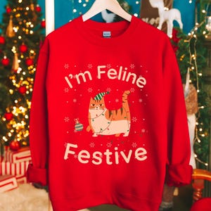 Feline Festive - Funny Cat Sweatshirt - Christmas Sweaters, Holiday Clothing, Winter Pullover, Cat Lover Gifts, Christmas Cat Lover gifts
