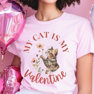 My Cat is My Valentine Shirt, Cat Mom Gift, Cute Cat, Cat Lover T-Shirt, Trendy Shirt, Holiday Gift, Pet Owner Gift, Valentine&#39;s Day Shirt