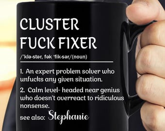 Funny 'Cluster F*ck Fixer' Mug - Gag Gift for Coworker