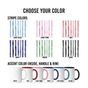 May include: Image showing color options for mugs. The text "CHOOSE YOUR COLOR" is at the top. Stripe color options include light blue, light pink, red, navy, green, and gray. Accent color options for the inside, handle, and rim of the mugs are white, red, light pink, navy, light blue, and black.
