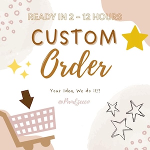 May include: A graphic with the text "READY IN 2 - 12 HOURS CUSTOM Order Your Idea, We do it!! @Pandzeeco" and a shopping cart icon. The graphic has a pink and white background with gold stars.