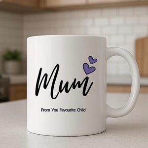 Mum Mug Favourite Child Quote, Mum Coffee Cup, Birthday Gift for Mum, Cute Coffee Cup, Gifts For Her, Funny Quote Mug, Double Design