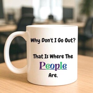 Funny Introvert Mug: Anti-Social Humour Coffee Cup. Office Mug.