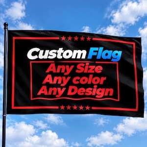 May include: A black rectangular flag featuring a red border and five red stars at the top and bottom. The text reads Custom Flag in white and blue, followed by the red text Any Size, Any colour, Any Design centred within a red rectangular frame.