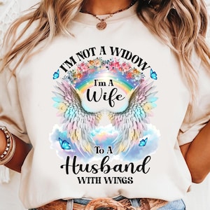 Im Not A Widow Im A Wife To A Husband With Wings T Shirt, In Loving Memory Tee, Memorial Gift, Heaven Angel T-Shirt, Remembrance Shirt