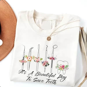 It&#39;s A Beautiful Day To Save Teeth T Shirt, Dental Hygienist Gift, Dental Assistant Tee, Gift for Dentist, Graduation Gift