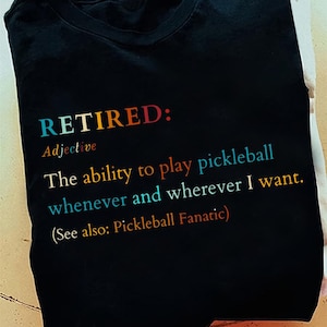 Pickleball Game Shirt, Grandpa Retired Shirt, Pickleball for Men, Pickleball Lovers Shirt, Retired Person Tee, Retirement Gift