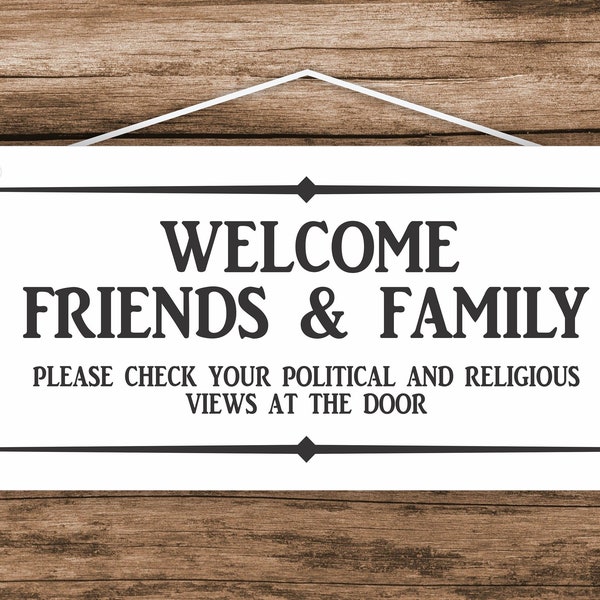 Welcome friends and family no politics or religion please - 3.5" x 9" solid PVC entry sign.  Made in the USA by Mysigncraft