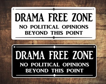 Drama free zone no political opinions beyond this point - 3.5" x 9" solid PVC sign with nylon cord. Made in the USA by Mysigncraft