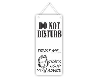 Do not disturb, trust me that's good advice - 3.5" x 8" wall or door sign in weatherproof PVC. Made in the USA by Mysigncraft