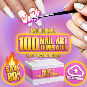 May include: Image showcasing a nail art template bundle. The image includes a stack of templates labelled "Part 2 Top Rated Designs" and a "Mega Bundle" graphic with "100 Nail Art Templates" and "1,500+ Designs Included". A "Save 80%" graphic is also present.