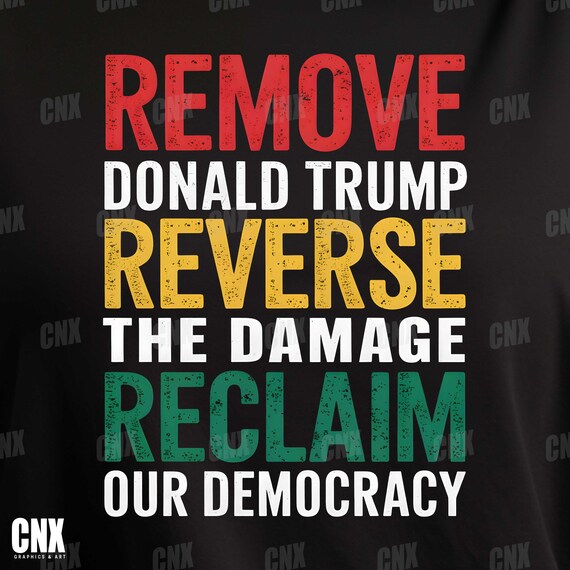 Remove Trump Png, Anti Donald Trump Quote Shirt, Reverse the Damage, Reclaim Democracy PNG, Political Activism Cricut Design, Sublimation,
