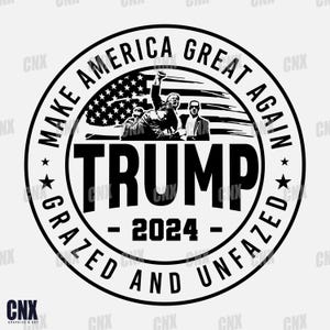 Trump 2024 Svg. Grazed and unfazed Svg. USA Flag Svg. Patriotic Svg. Election 2024 Svg. Trump Silhouette. Cricut. Shirt Png. Laser file.