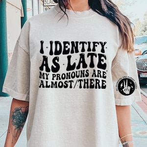 i identify as late svg, sarcastic motivational png, sarcastic shirt png, sarcastic shirt designs, sarcastic sayings svg, funny quotes svg