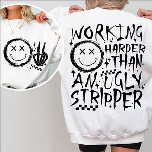 Working Harder Than An Ugly Stripper Png, Working Harder Than An Ugly Stripper Svg, Funny Stickers Adult, Funny Shirt Svg For Women