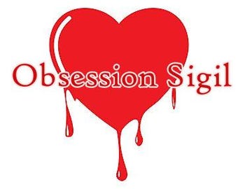 May include: A red heart with dripping red paint, the words "Obsession Sigil" are written in red text below the heart.