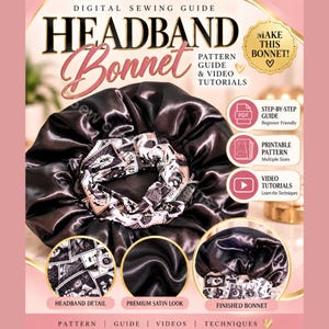 May include: A digital sewing guide for a headband bonnet featuring text that reads HEADBAND Bonnet, Pattern Guide & Video Tutorials. The image displays a black satin bonnet with a patterned inner band, including circular detail insets.