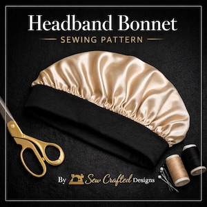 May include: A headband bonnet sewing pattern with a champagne-colored satin crown and a black band. Gold scissors, thread spools, and pins are next to the bonnet. The text "Headband Bonnet Sewing Pattern" is at the top.