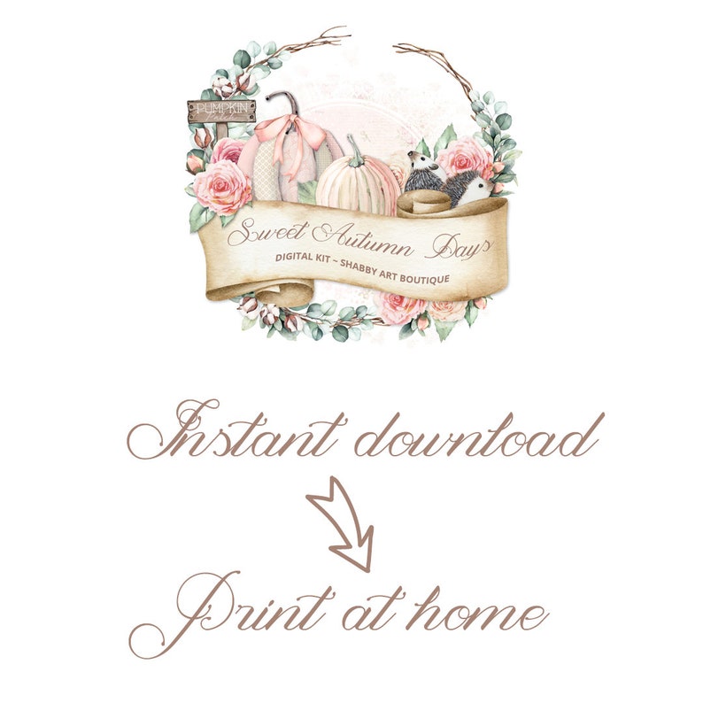 May include: A watercolor illustration of a wreath with pink roses, green leaves, and pumpkins. The wreath has a banner that says "Sweet Autumn Days Digital Kit - Shabby Art Boutique".
