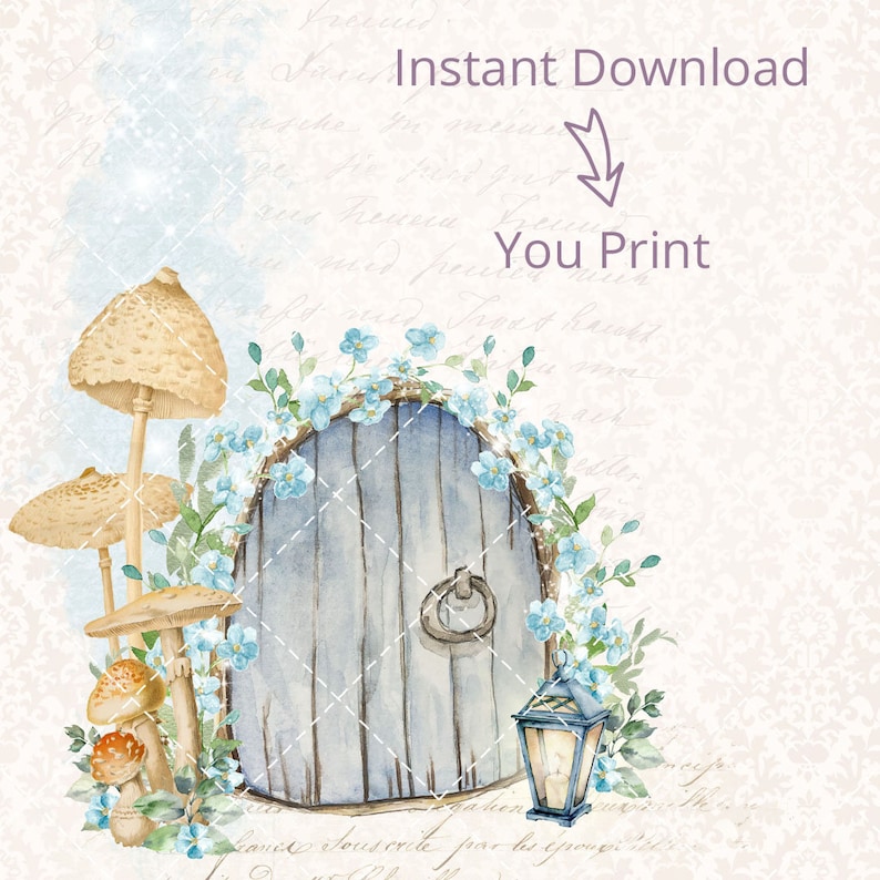 May include: A watercolor illustration of a blue door with a wreath of blue flowers, surrounded by mushrooms and a lantern. The text "Instant Download You Print" is in the top right corner of the image.
