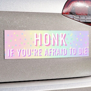 Honk If You&#39;re Afraid To Die Bumper Magnet, Unhinged Funny Existential Gift, Car Stocking Stuffer, Girly Car Magnet, Gag Gift, Pastel Goth