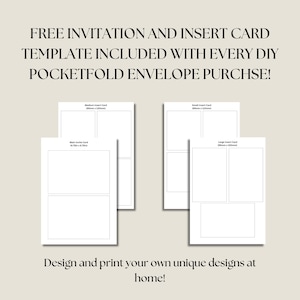 May include: Four blank card templates for a pocketfold envelope. The templates are labeled "Main Invite Card", "Medium Insert Card", "Small Insert Card", and "Large Insert Card". The text "FREE INVITATION AND INSERT CARD TEMPLATE INCLUDED WITH EVERY DIY POCKETFOLD ENVELOPE PURCHASE!" is at the top of the image. The text "Design and print your own unique designs at home!" is at the bottom of the image.