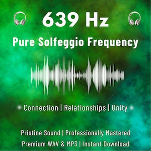 May include: A green and blue gradient background with a white sound wave graphic. The text "639 Hz Pure Solfeggio Frequency" is displayed in white. Below the sound wave, the text "Connection | Relationships | Unity" is displayed in white. The text "Pristine Sound | Professionally Mastered" and "Premium WAV & MP3 | Instant Download" is displayed in white.