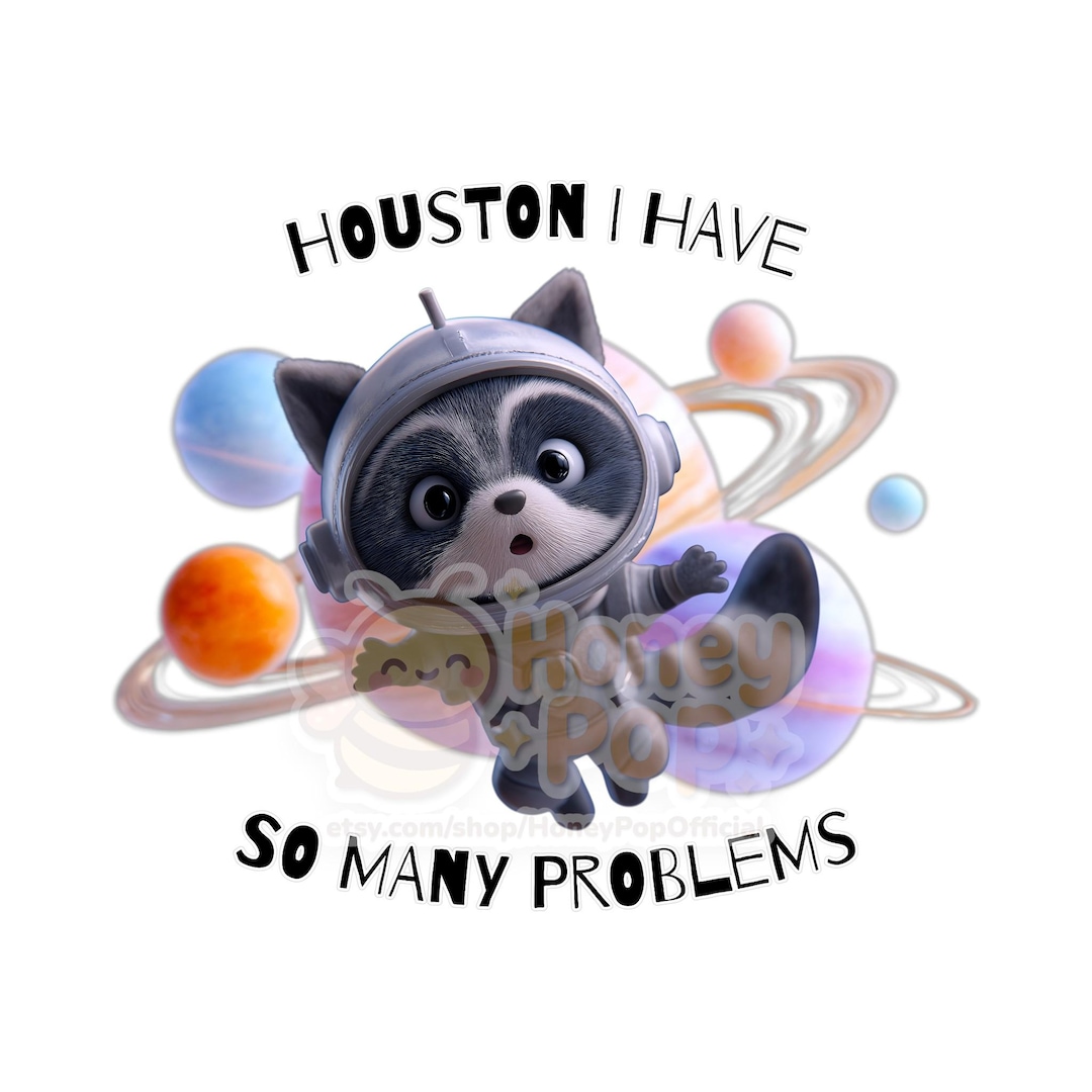 Houston I Have so Many Problems PNG | 4096x4096 Funny Space Raccoon PNG ...
